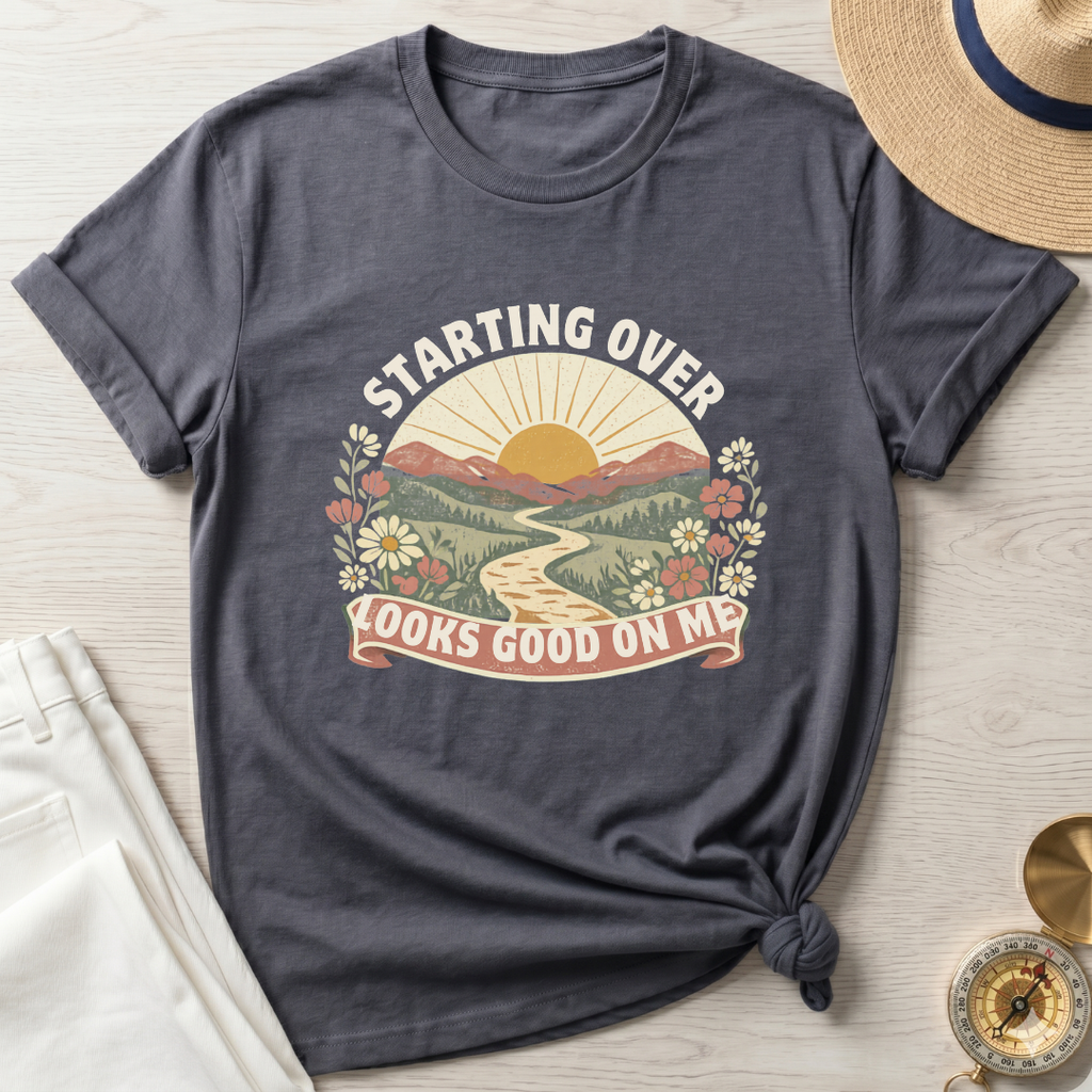 Starting Over Looks Good On Me T-Shirt