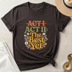 Act II The Best Yet T-Shirt