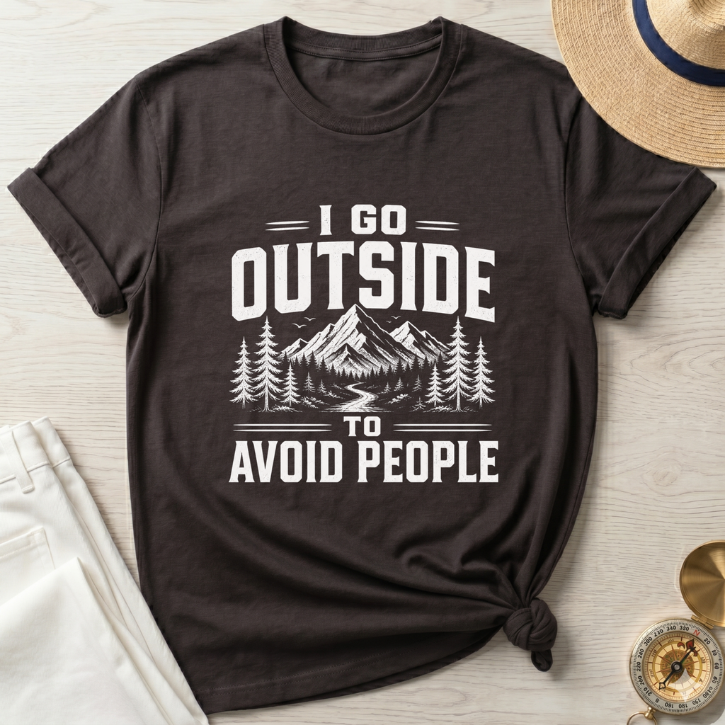I Go Outside To Avoid People T-Shirt