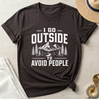 I Go Outside To Avoid People T-Shirt