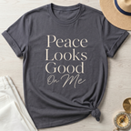 Peace Looks Good On Me T-Shirt