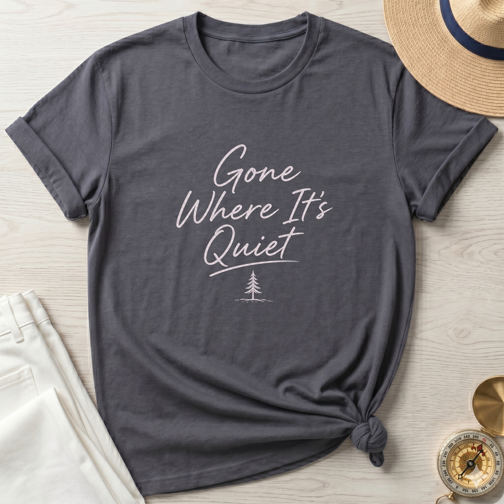 Gone Where It's Quiet T-Shirt