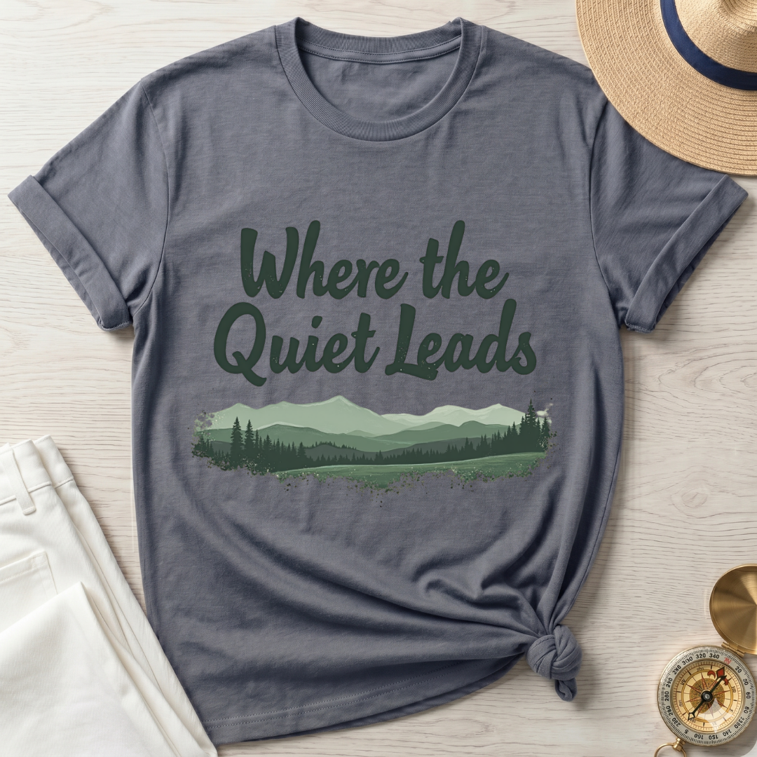 Where The Quiet Leads T-Shirt