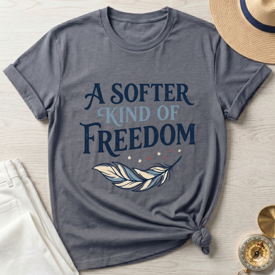 A Softer Kind Of Freedom T-Shirt