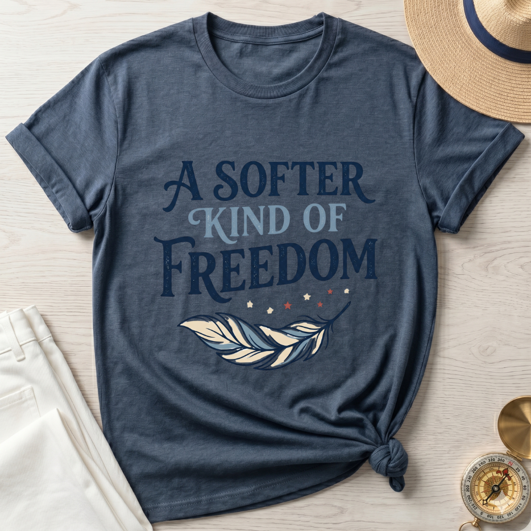 A Softer Kind Of Freedom T-Shirt