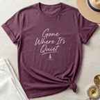 Gone Where It's Quiet T-Shirt