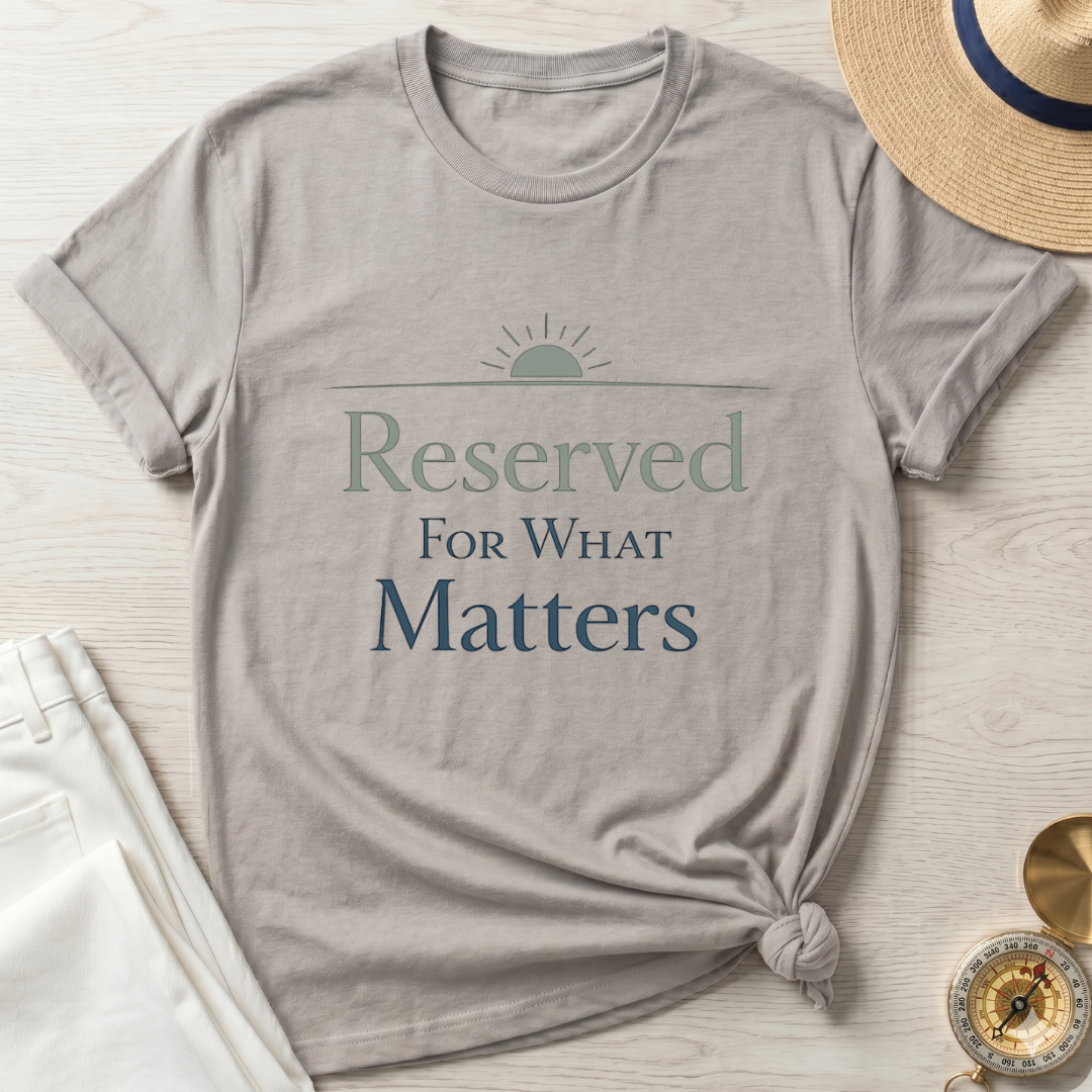 Reserved For What Matters T-Shirt