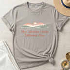 My Calendar Looks Different Now T-Shirt