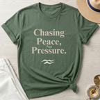 Chasing Peace Not Pressure - T-Shirt