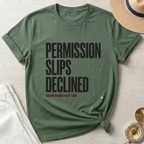 Permission Slips Declined T-Shirt