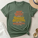 Not Busy Just Highly Selective T-Shirt
