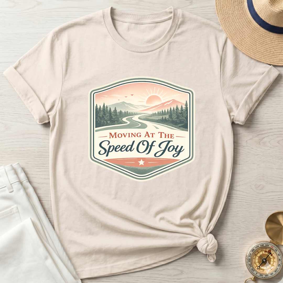 Moving At The Speed Of Joy T-Shirt