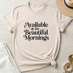 Available For Beautiful Mornings T-Shirt