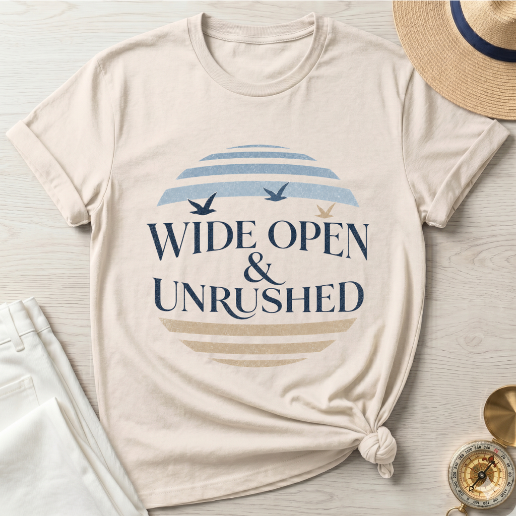 Wide Open and Unrushed T-Shirt