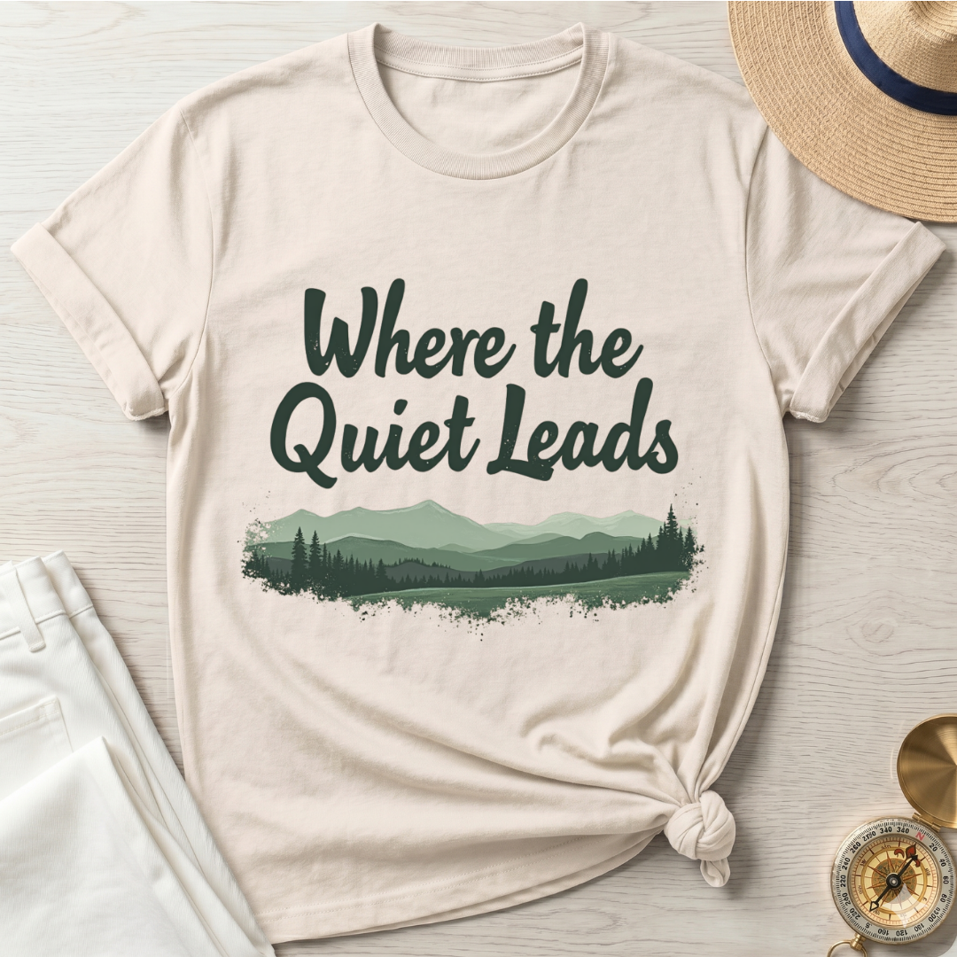 Where The Quiet Leads T-Shirt