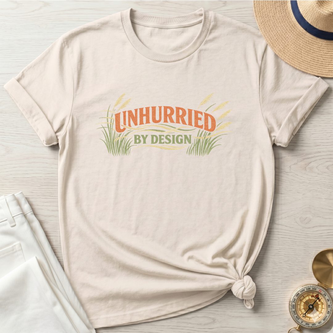 Unhurried By Design T-Shirt