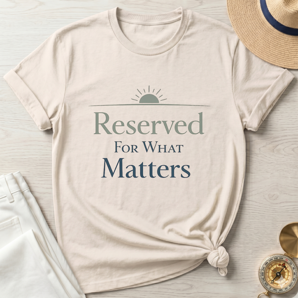 Reserved For What Matters T-Shirt
