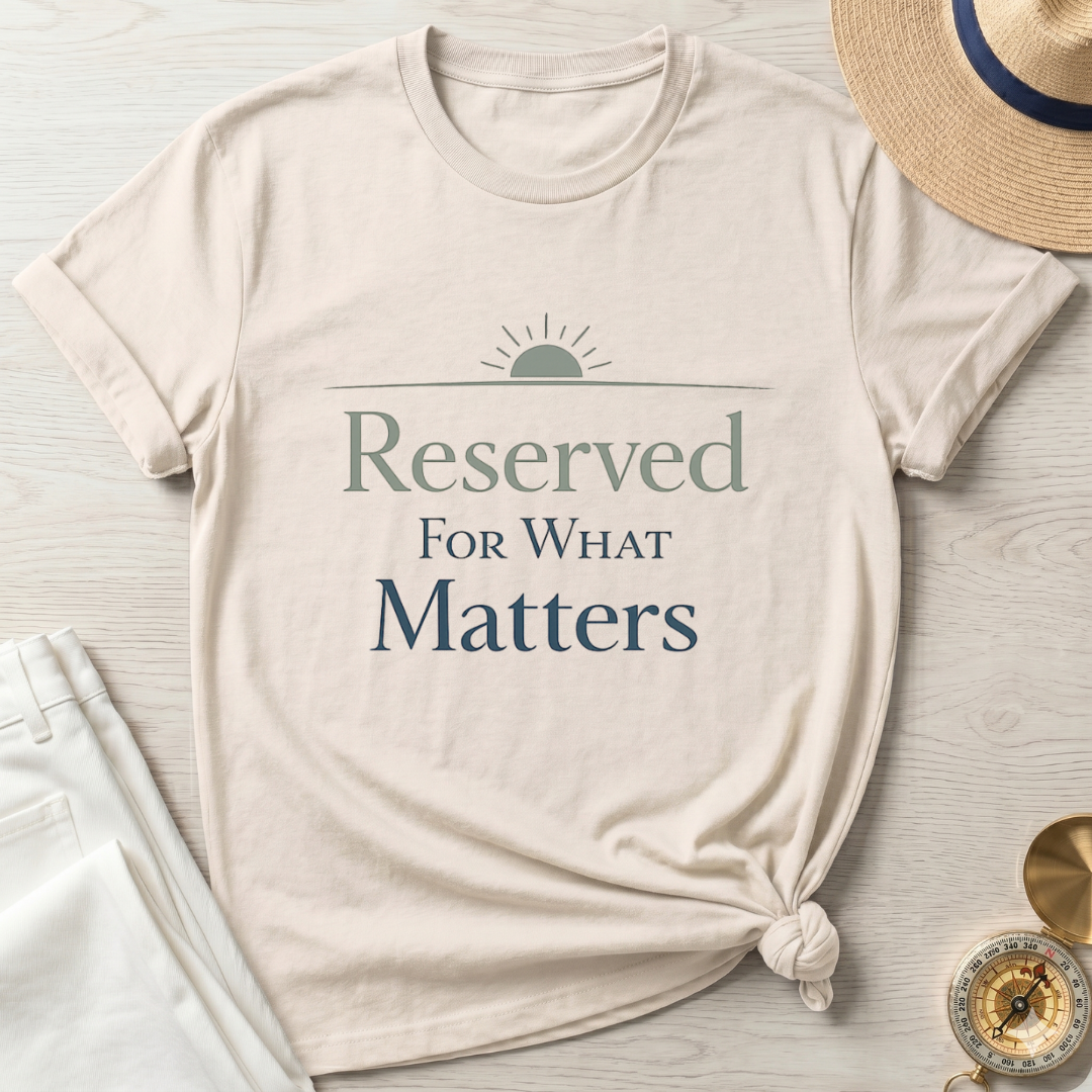 Reserved For What Matters T-Shirt