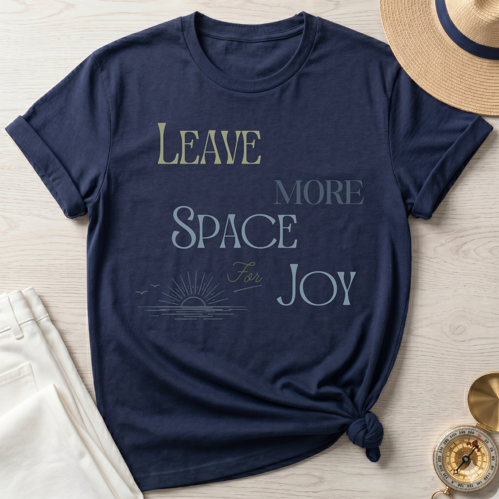 Leave More Space for Joy - T-Shirt