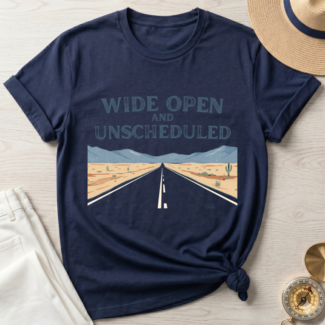 Wide Open And UnScheduled T-Shirt