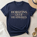 Horizons Over Headlines T-Shirt