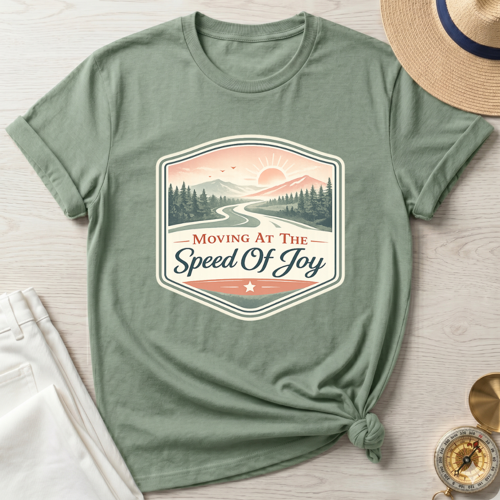 Moving At The Speed Of Joy T-Shirt