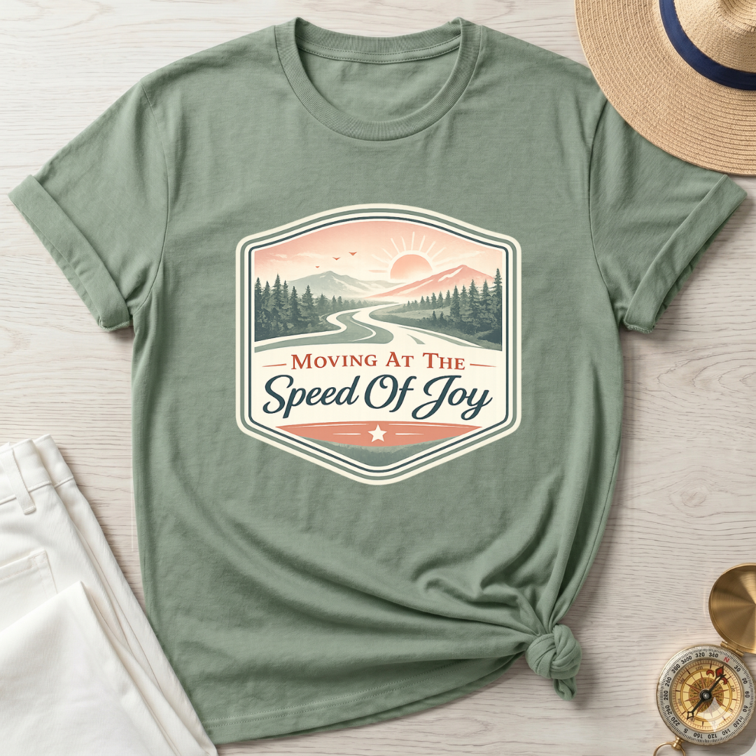 Moving At The Speed Of Joy T-Shirt