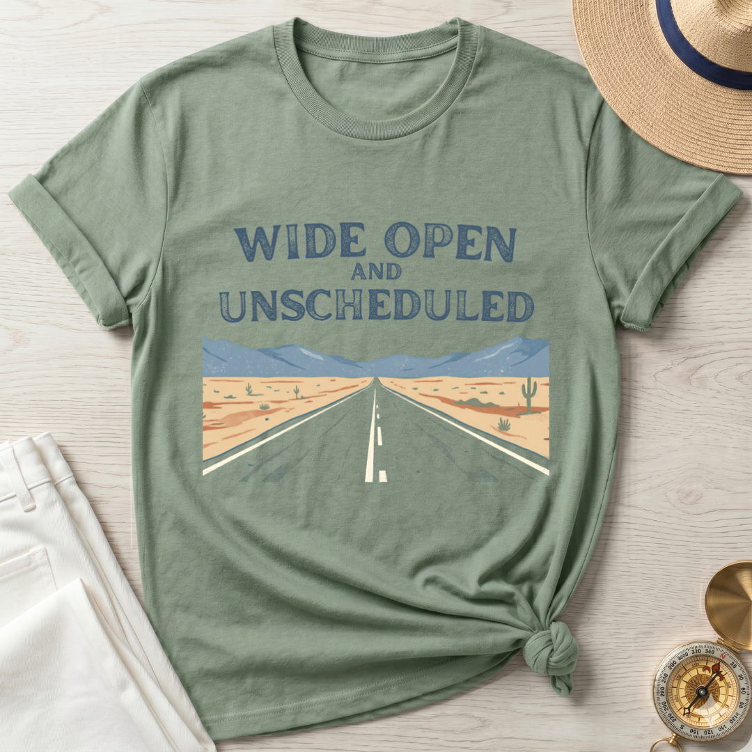 Wide Open And UnScheduled T-Shirt
