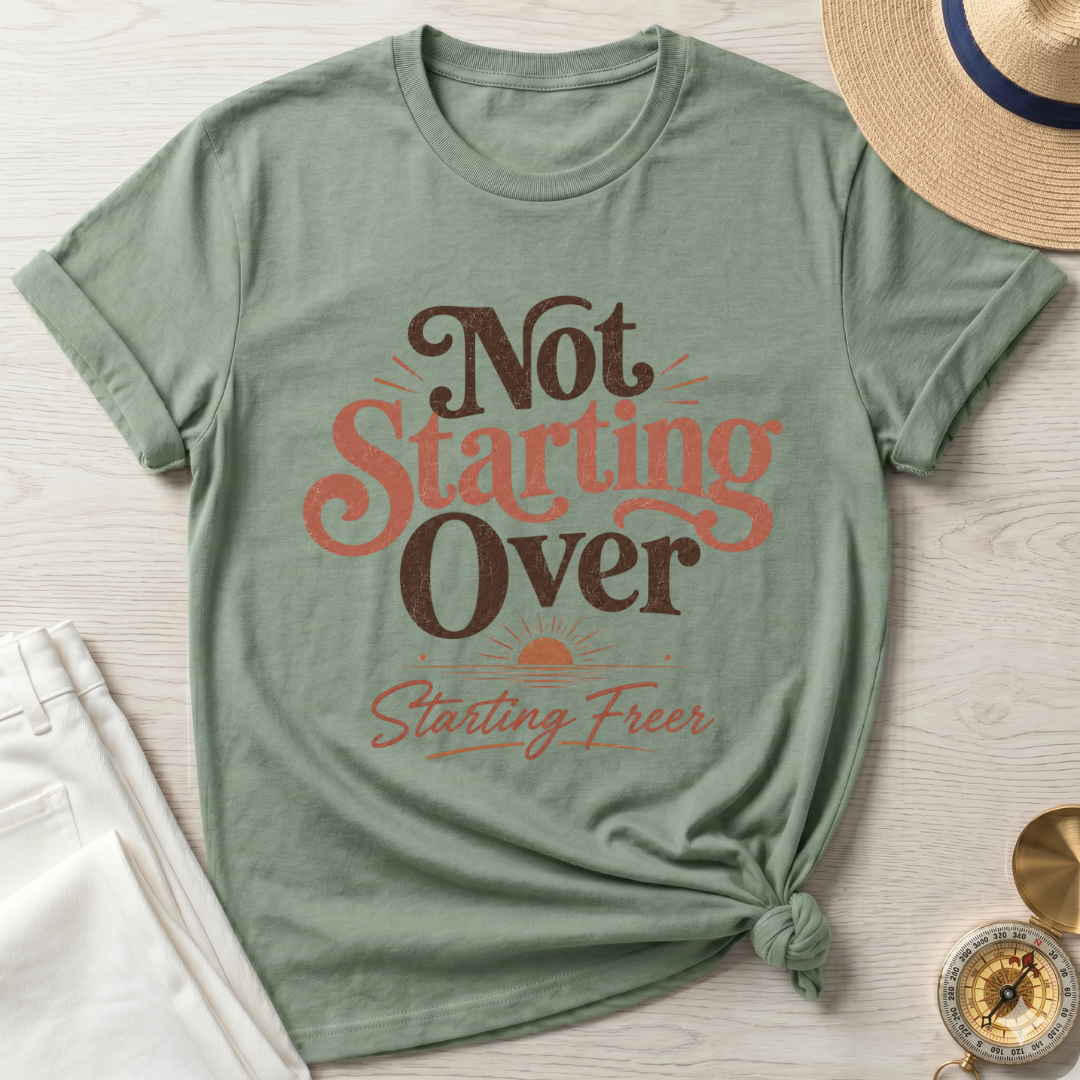 Not Starting Over Starting Freer - T-Shirt