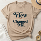 The View Changed Me - T-Shirt