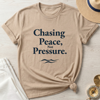Chasing Peace Not Pressure - T-Shirt