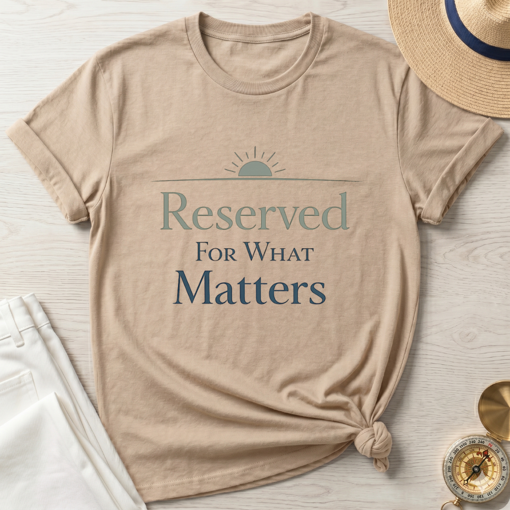 Reserved For What Matters T-Shirt