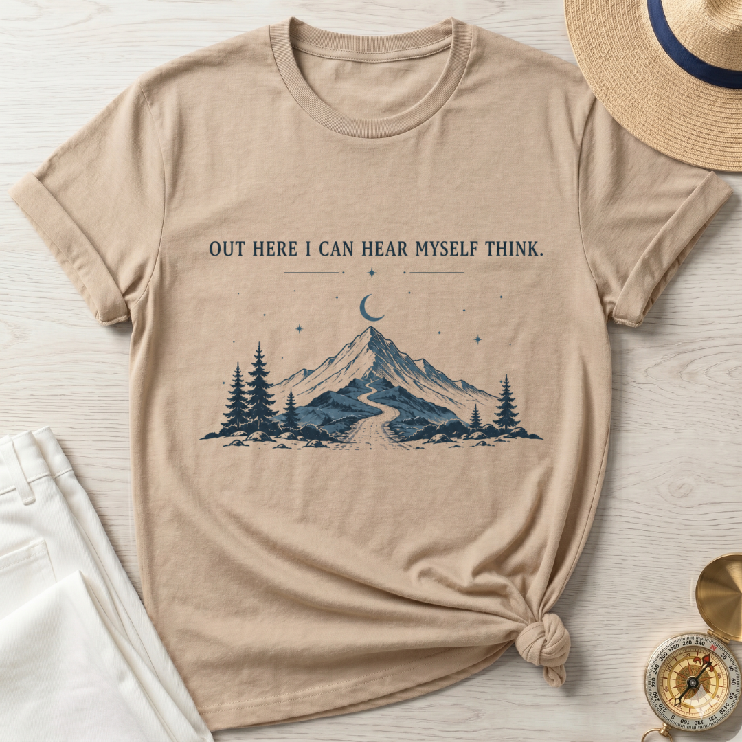 Out Here I  Can Hear My Self Think T-Shirt