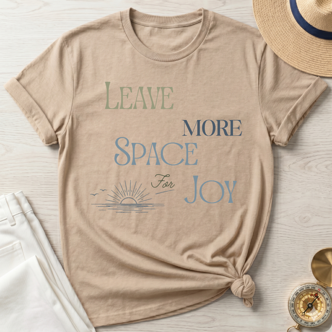 Leave More Space for Joy - T-Shirt