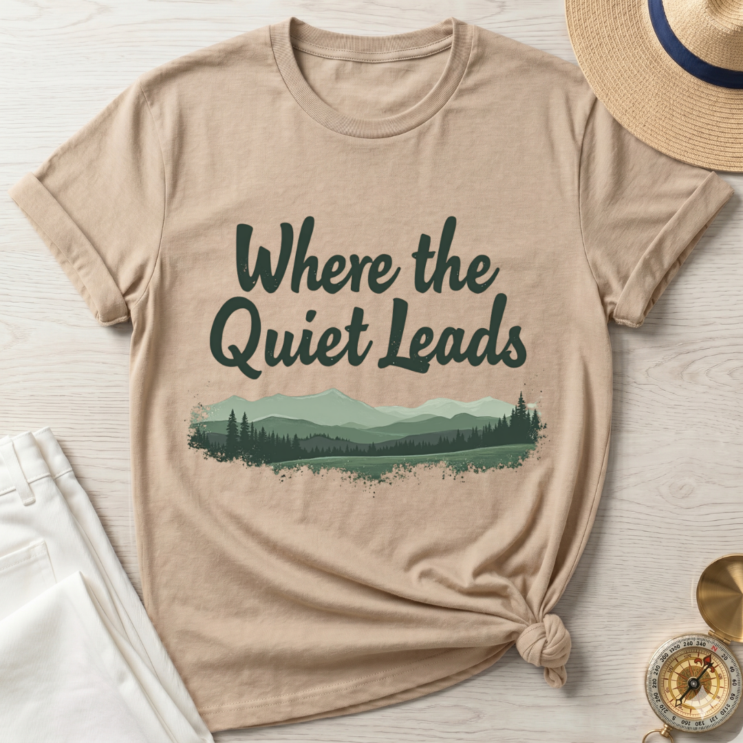 Where The Quiet Leads T-Shirt