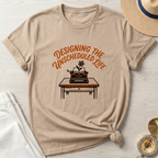 Designing the Unscheduled Life T-Shirt