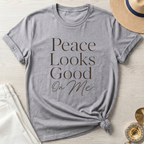 Peace Looks Good On Me T-Shirt