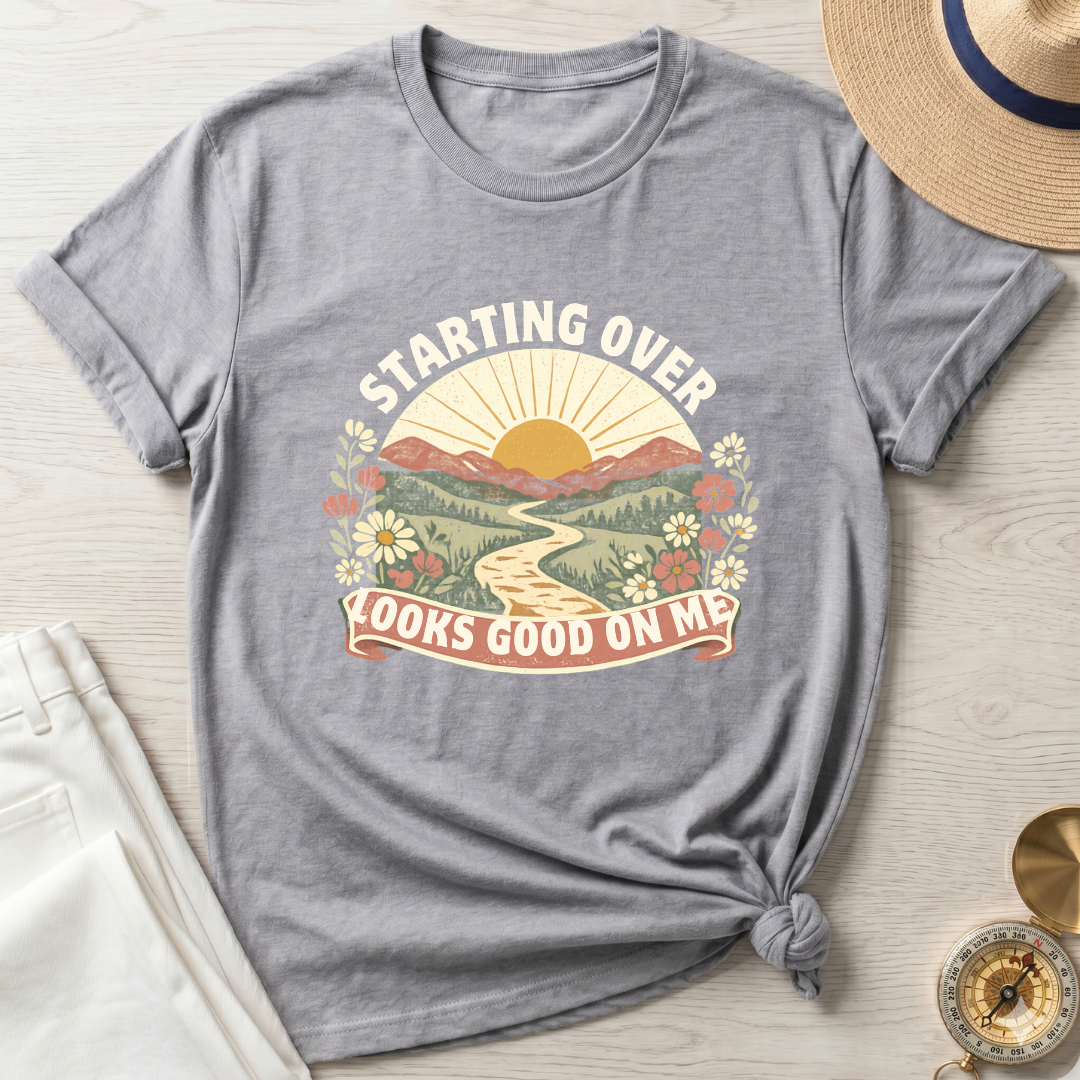 Starting Over Looks Good On Me T-Shirt