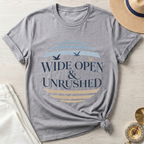 Wide Open and Unrushed T-Shirt