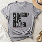 Permission Slips Declined T-Shirt
