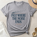 Past Where The Noise Ends T-Shirt