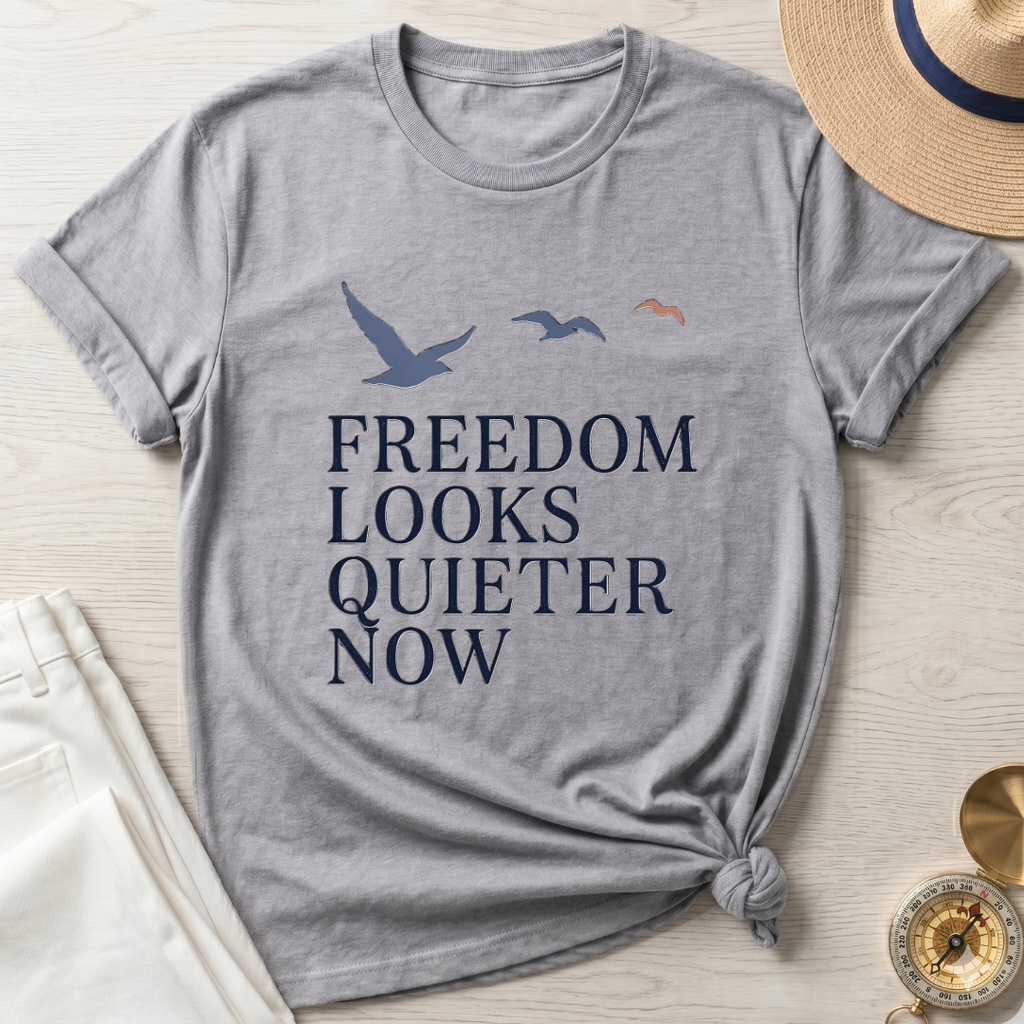 Freedom Looks Quieter Now T-Shirt