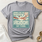 Passport Season-My Turn T-Shirt