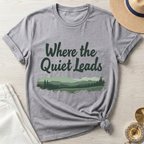 Where The Quiet Leads T-Shirt