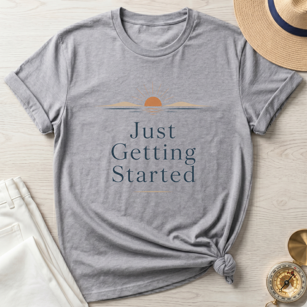 Just Getting Started Sunrise T-Shirt