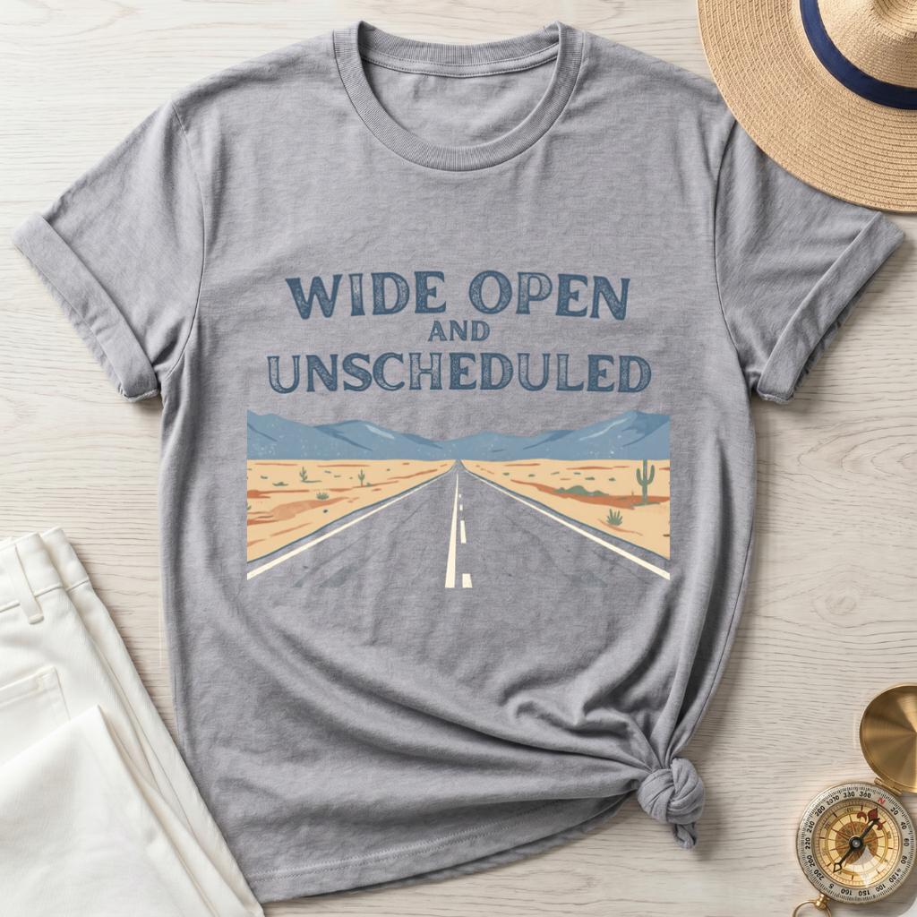 Wide Open And UnScheduled T-Shirt