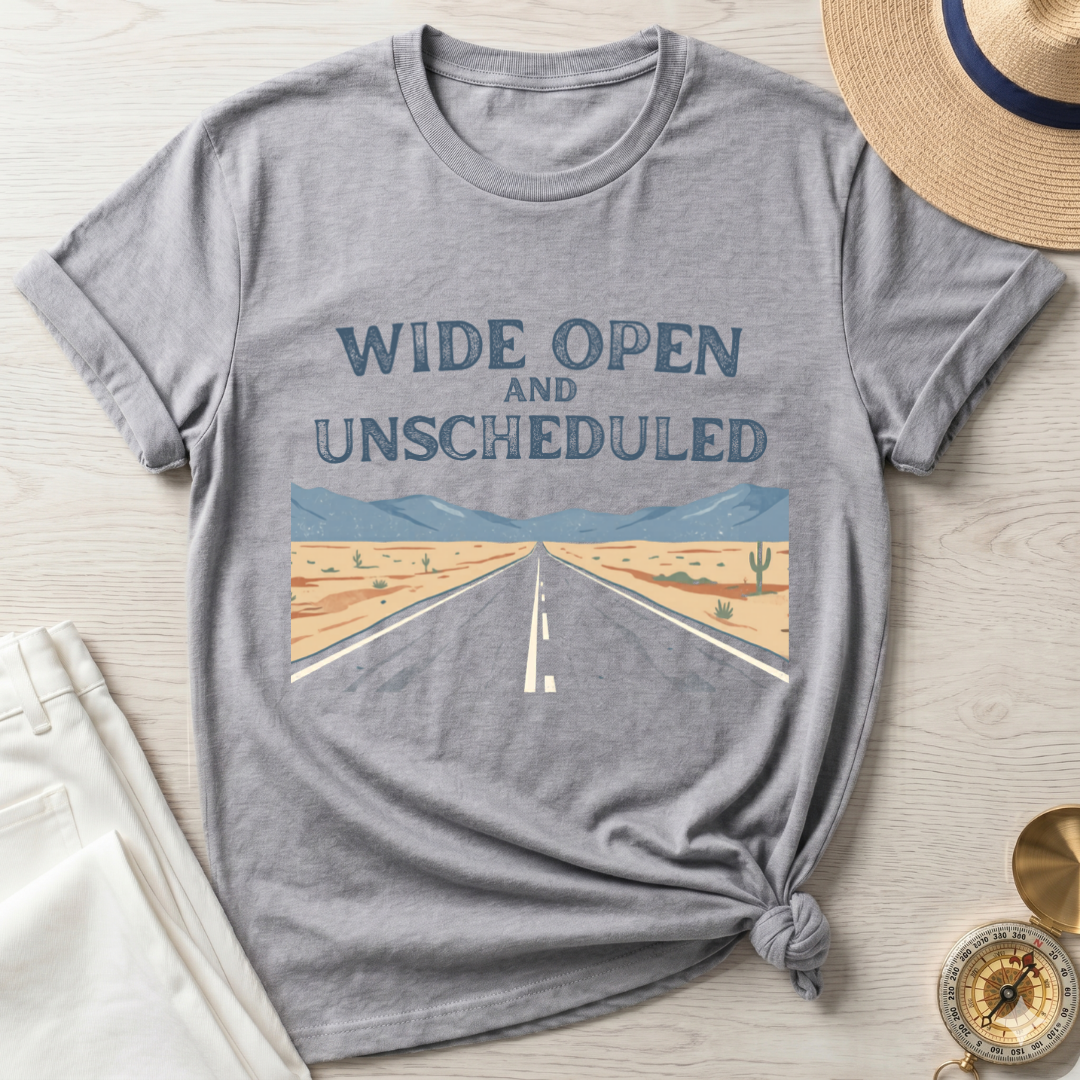Wide Open And UnScheduled T-Shirt