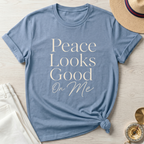 Peace Looks Good On Me T-Shirt