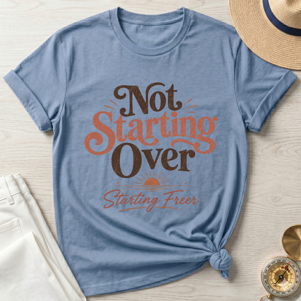 Not Starting Over Starting Freer - T-Shirt