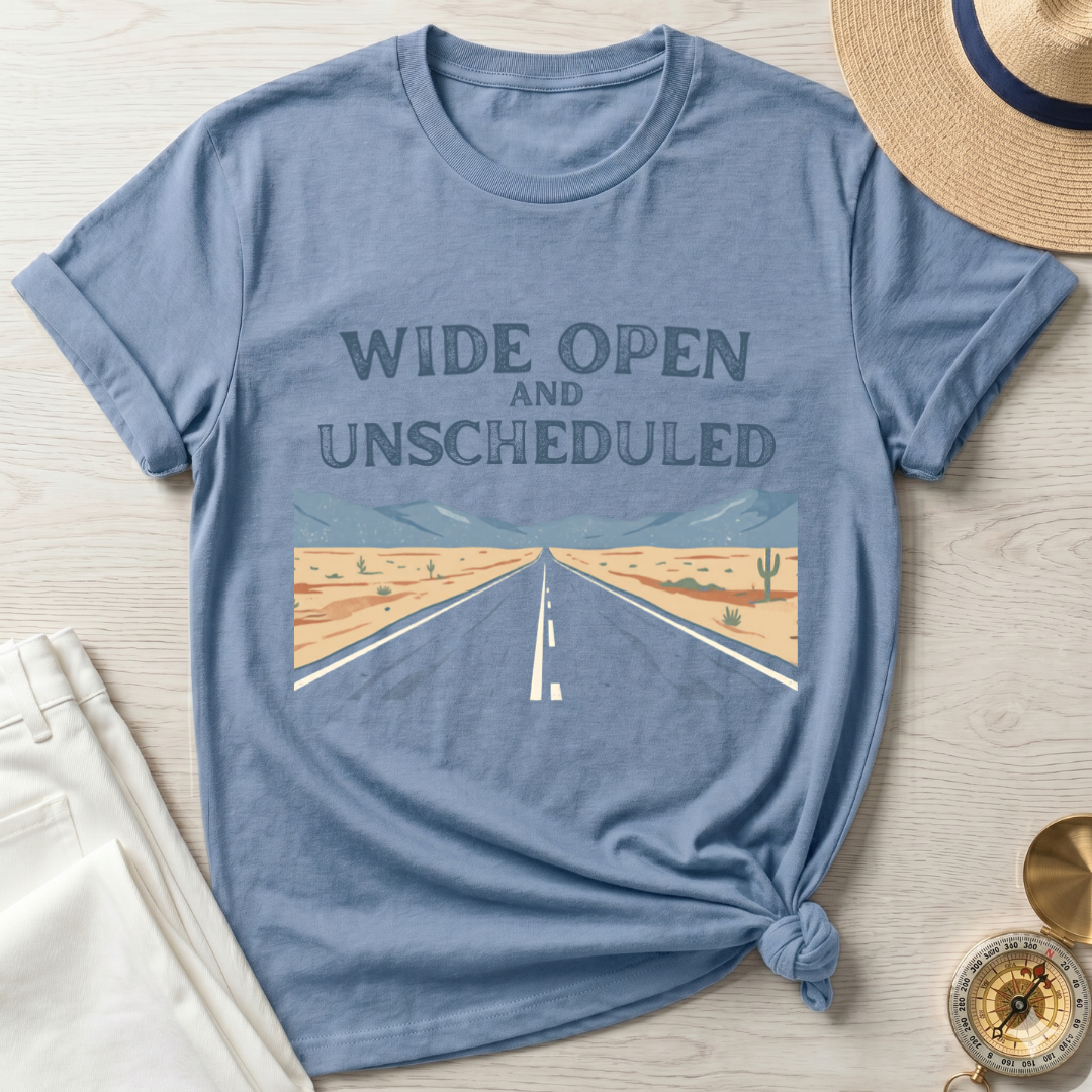 Wide Open And UnScheduled T-Shirt